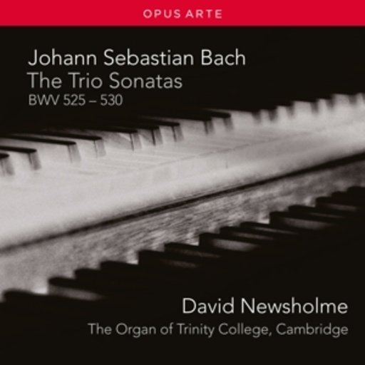 David Newsholme/The Organ Of Trinity College – The Trio Sonatas BWV 525-530