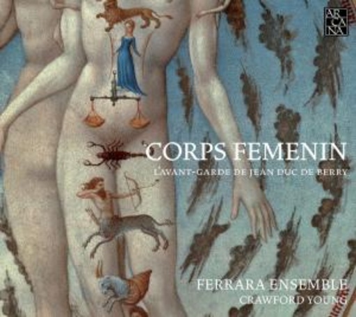 Ferrara Ensemble/Crawford Young – Corps Femenin - L'Avant-Garde De Jean Duc De Berry