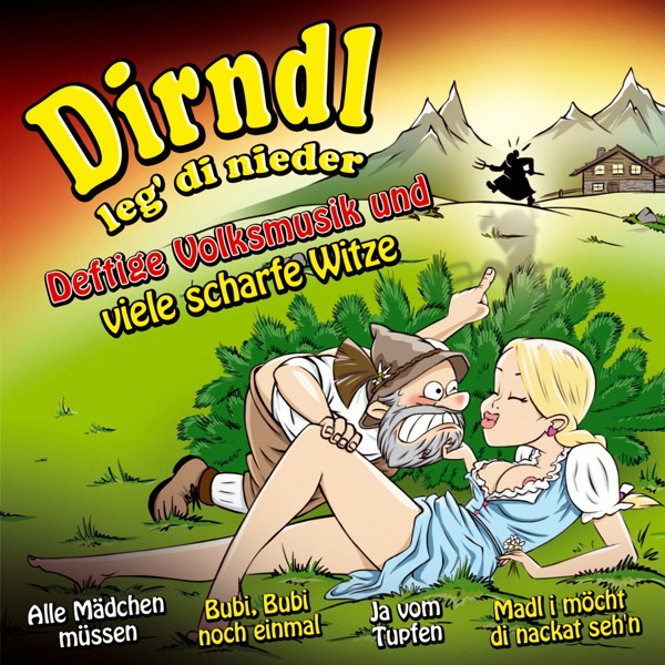 Diverse – Dirndl leg' di nieder - Deftige Volksmusik und viele scharfe Witze