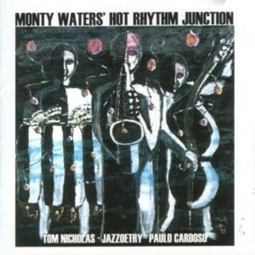 Monty Waters Hot Rhythm Junction – Jazzoetry