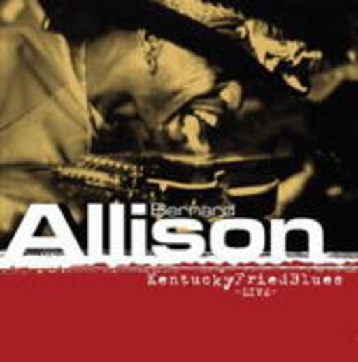 Bernard Allison – Kentucky Fried Blues - Live