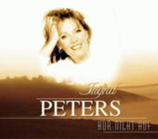 Ingrid Peters – Hör nicht auf