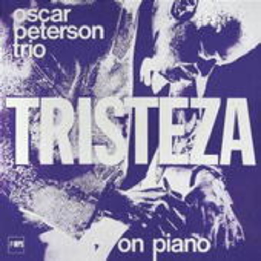 Oscar Peterson Trio – Tristeza On Piano