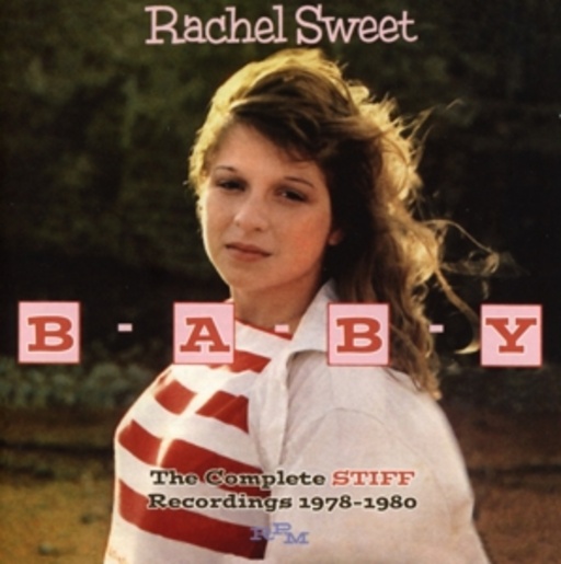 Rachel Sweet – B-A-B-Y - The Complete Stiff Recordings