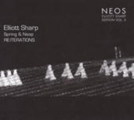 Elliott Sharp – Spring & Neap/Re:Iterations