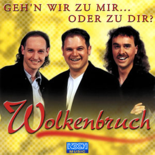 Wolkenbruch – Geh'n wir zu mir ... oder zu Dir