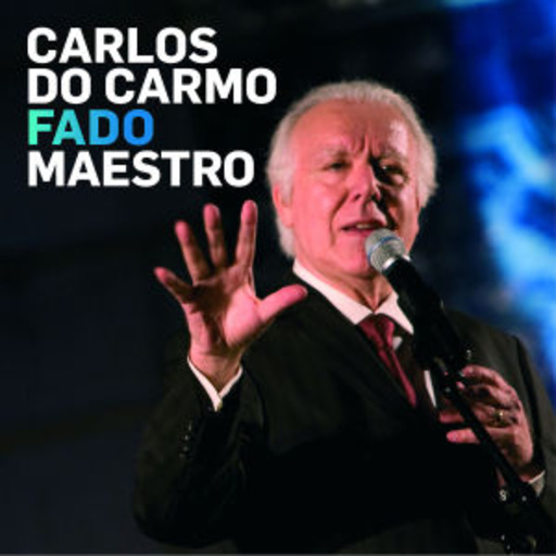 Carlos Do Carmo – Fado Maestro