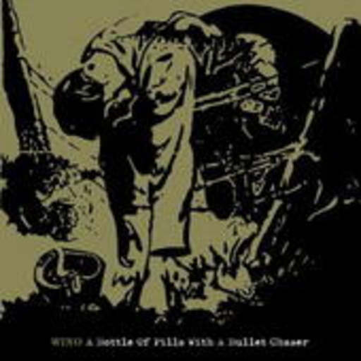 Wino – A Bottle Of Pills With A Bullet Chaser
