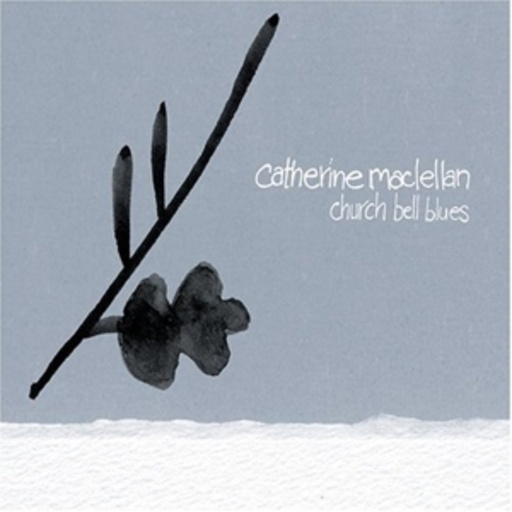 Catherine MacLellan – Church Bell Blues