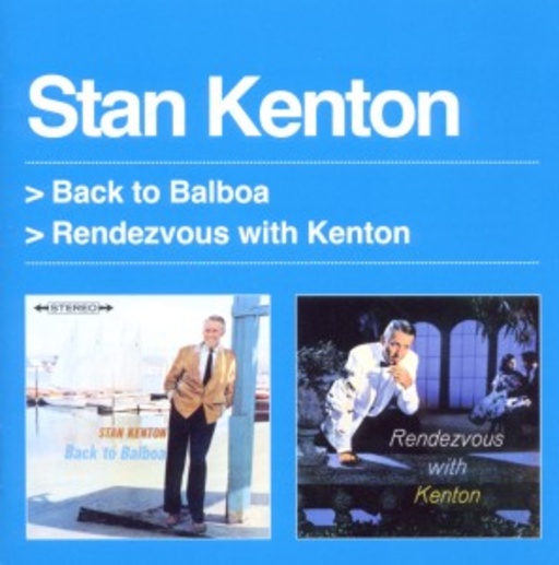 Stan Kenton – Back To Balboa/Rendezvous With Kenton