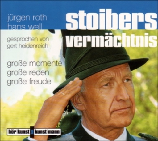 Biermösl Blosn/Gert Heidenreich/Jürgen Roth – Stoibers Vermächtnis - Große Momente, große Reden, große Freude