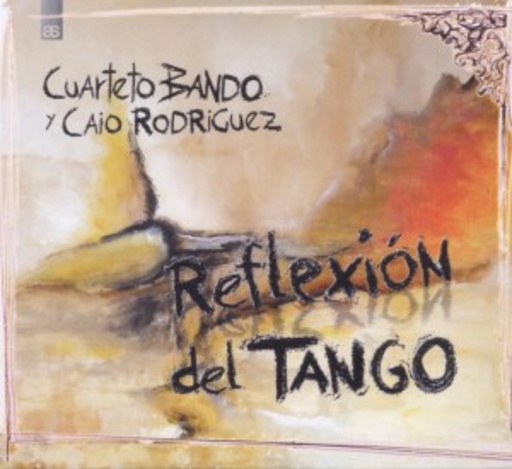 Cuarteto Bando Y Caio Rodriguez – Reflexión Del Tango