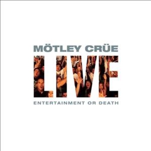 Mötley Crüe – Live: Entertainment Or Death