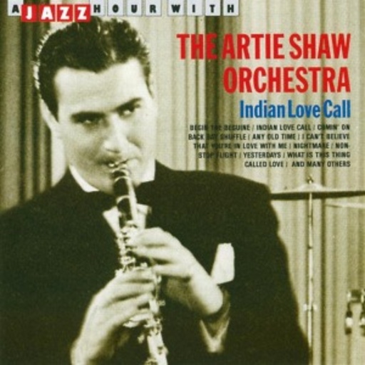 Artie Shaw Orchestra – Indian Love Call