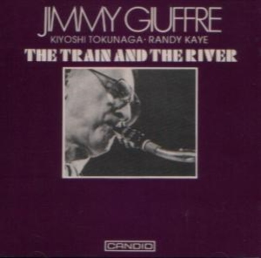 Jimmy Guiffre – The Train & The River