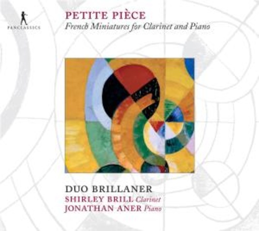 Duo Brillaner (Shirly Brill/Jonathan Aner) – Petite Pieces - French Miniatures For Clarinet And Piano