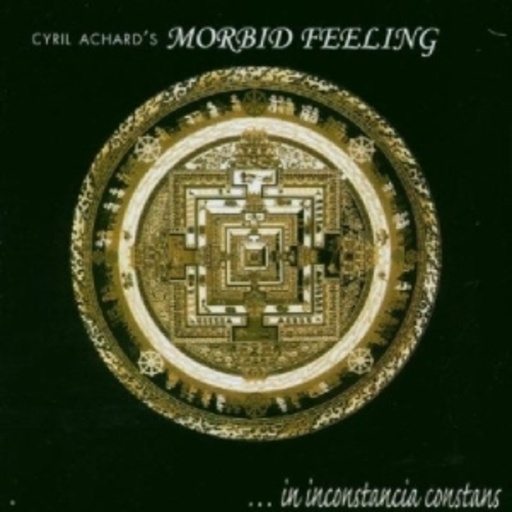 Cyril Achard's Morbid Feeling – In Inconstancia Constans