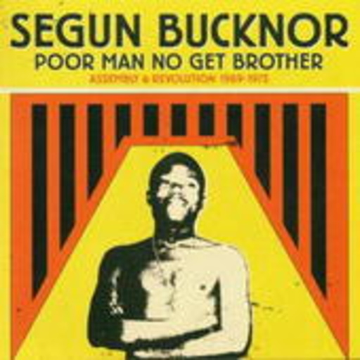 Segun Bucknor – Poor Man No Get Brother - Revolutions 1970-1974