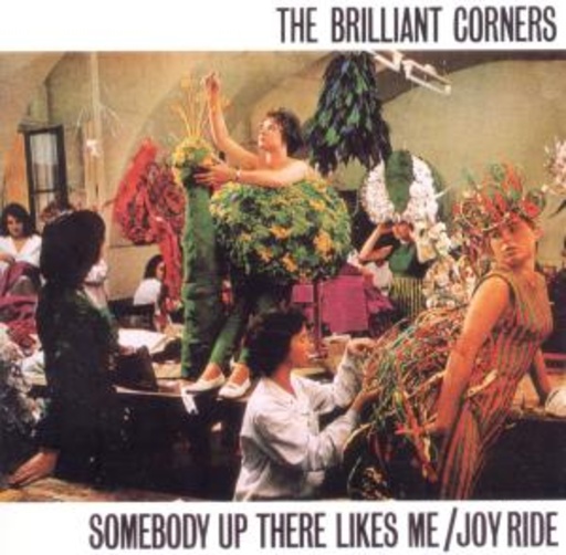 The Brilliant Corners – Somebody Up There Likes Me/Joyride
