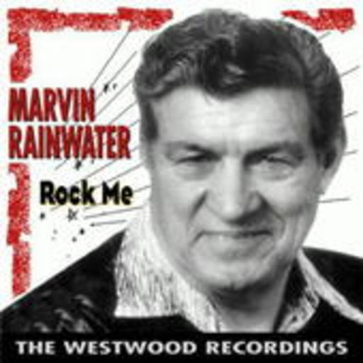 Marvin Rainwater – Rock Me - The Westwood Recordings