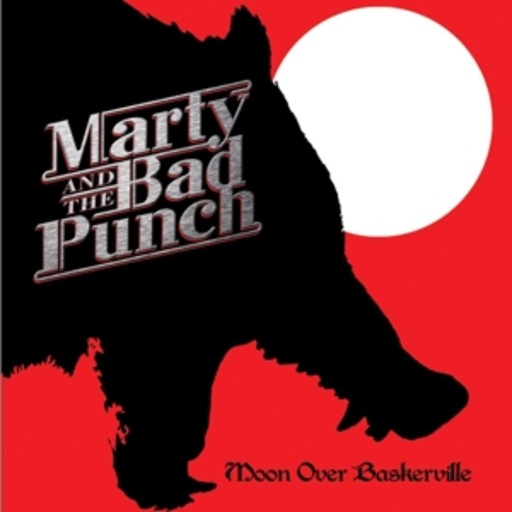 Marty And The Bad Punch – Moon Over Baskerville