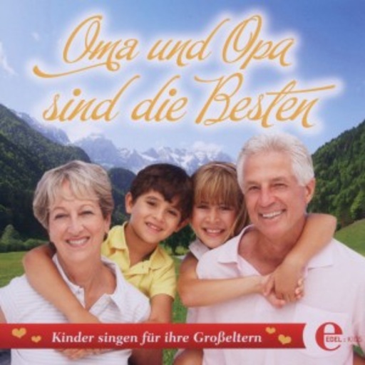 Diverse – Oma und Opa sind die Besten - Kinder singen für ihre Großeltern