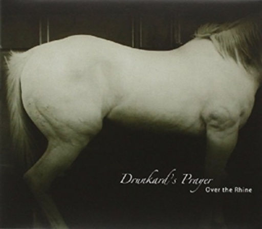 Over The Rhine – Drunkard's Prayer