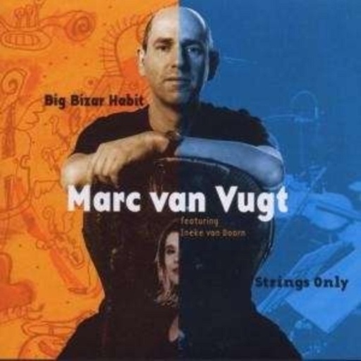 Marc van Vugt – Big Bizar Habit