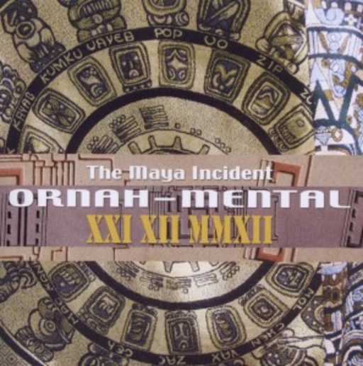 Ornah-Mental – The Maya Incident