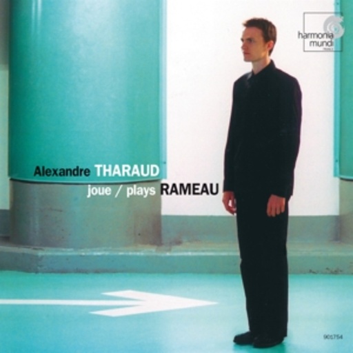Alexandre Tharaud – ... Joue/Plays Rameau