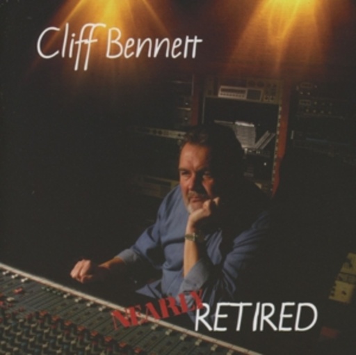 Cliff Bennett – Nearly Retired