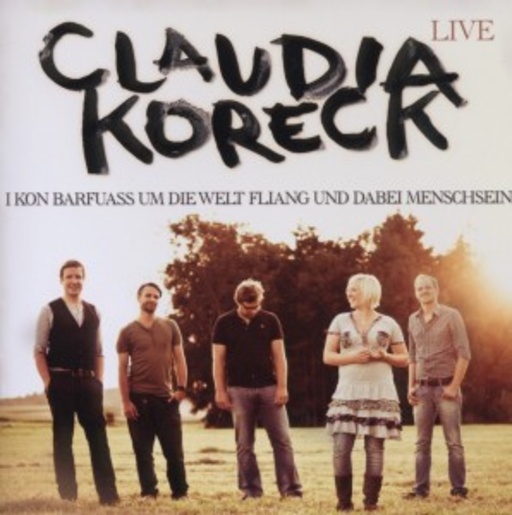 Live – I kon barfuass um die Welt fliagn und dabei Menschein