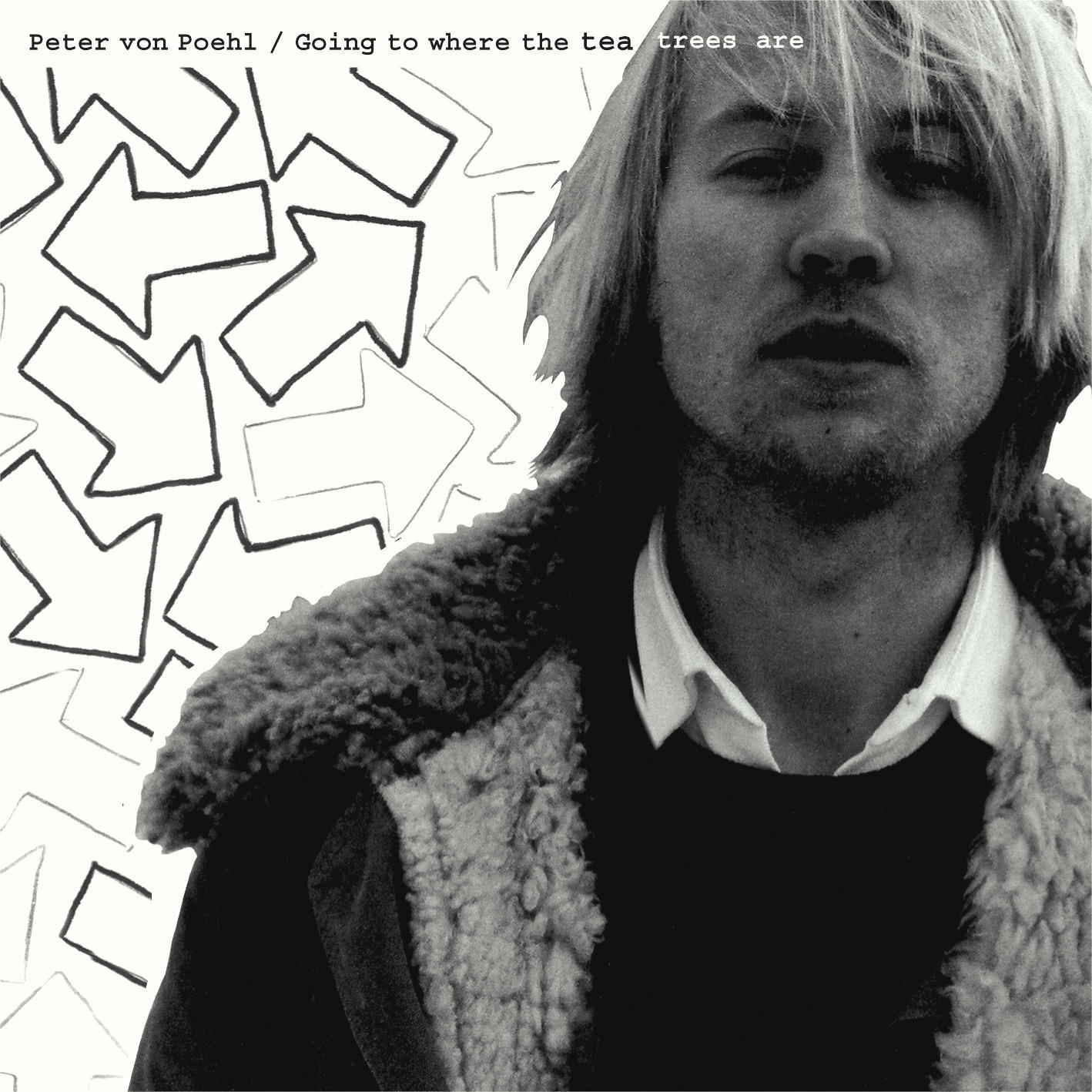 Peter von Poehl – Going To Where The Tea Trees Are