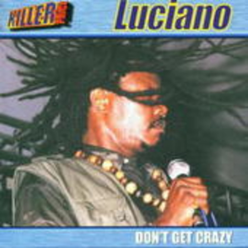 Luciano – Don't Get Crazy