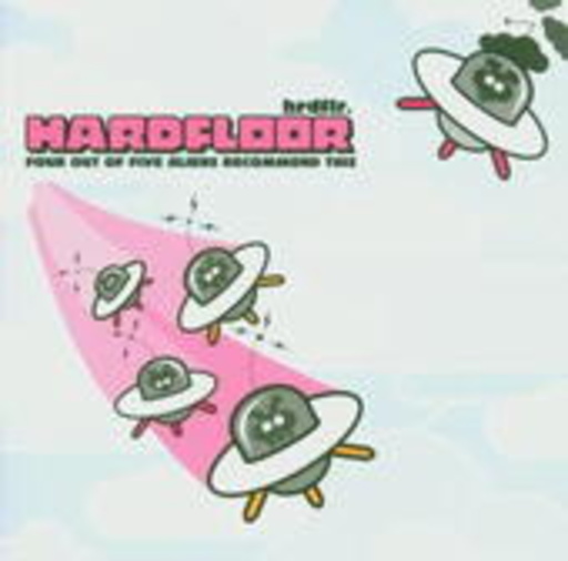 Hardfloor – Four Out Of Five Aliens Recommend This