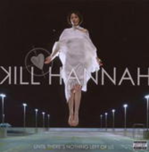 Kill Hannah – Until There's Nothing Left Of