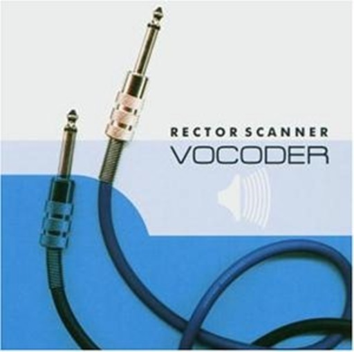 Rector Scanner – Vocoder