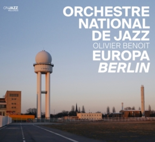 Orchestre National De Jazz – Europe Berlin