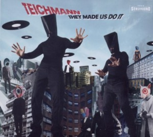 Teichmann – They Made Us Do It