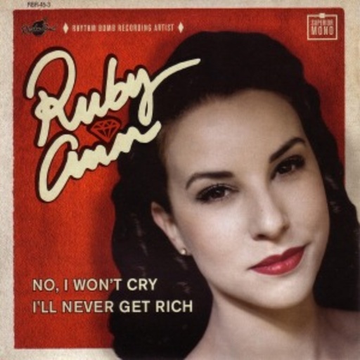 Ruby Ann – No, I Won't Cry/I'll Never Get Rich
