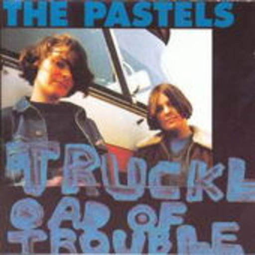 The Pastels – Truckload Of Trouble