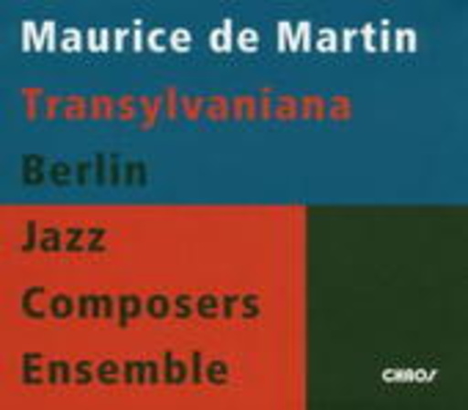 Maurice de Martin & Berlin Jazz Composers Ensemble – Transylvaniana