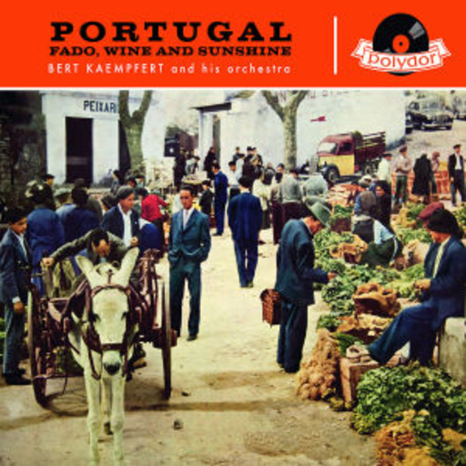 Bert Kaempfert – Portugal Fado, Wine & Sunshine