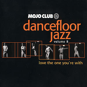 Diverse – Mojo Club presents Dancefloor Jazz Volume 8 - Love The One You're With