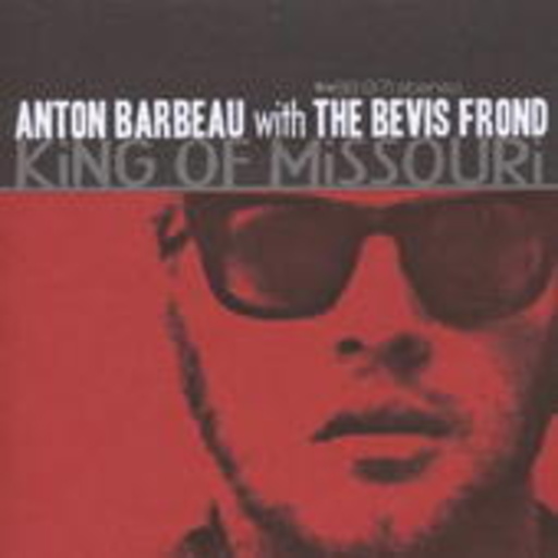 Anton Barbeau & The Bevis Frond – King Of Missouri