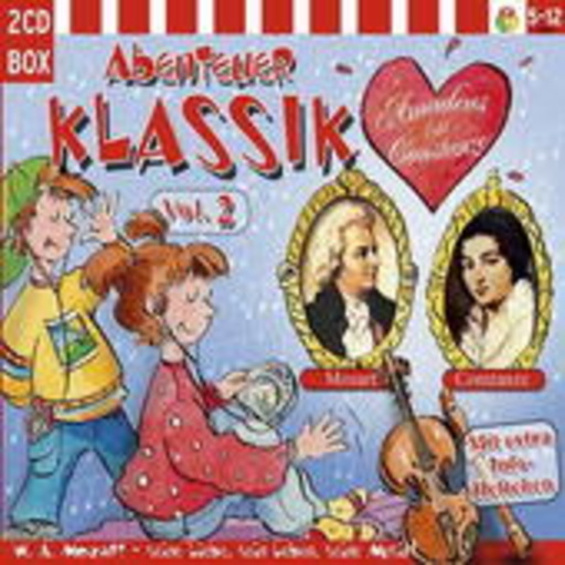 Diverse – Abenteuer Klassik Vol. 2: W.A. Mozart - Seine Liebe, sein Leben, seine Musik