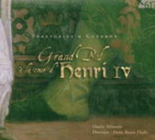 Doulce Mémoire/Denis Raisin Dadre – Grand Bal A La Cour D'Henri IV.