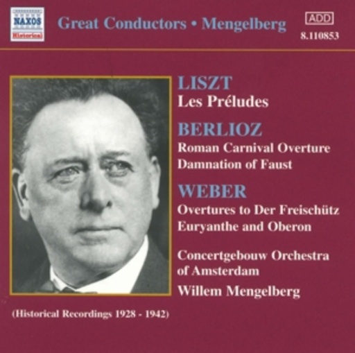 Willem Mengelberg/Concertgebouw Orchestra Of Amsterdam – Liszt: Les Préludes/Berlioz: Roman Carnival Overture/Damnation Of Faust ...