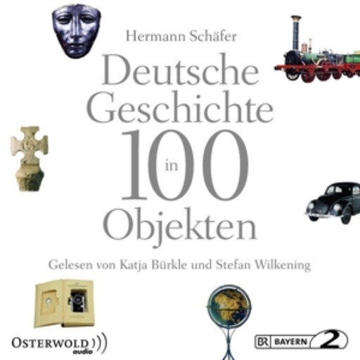 Katja Bürkle/Stefan Wilkening – Deutsche Geschichte in 100 Objekten