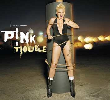 Pink – Trouble